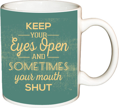 

ShopBuzz Keep your eyes open printed coffee Ceramic Mug(350 ml), Multicolor