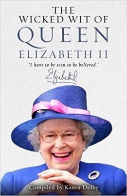 The Wicked Wit of Queen Elizabeth II(English, Paperback, Karen Dolby)