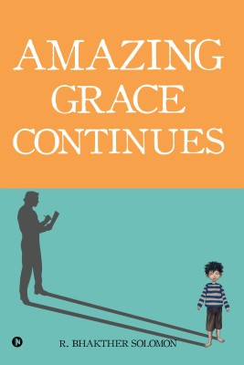 Amazing Grace Continues(English, Paperback, R. Bhakther Solomon)