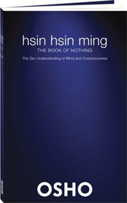 Hsin Hsin Ming The Book of Nothing : The Zen Understanding of Mind and Consciousness(English, Hardcover, Osho)