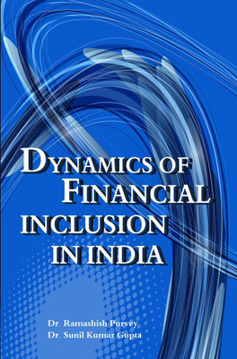 Dynamics of Financial Inclusion in India(English, Hardcover, Dr. Sunil Kumar Gupta (Editor), Dr. Ramashish Purvey(Editor())