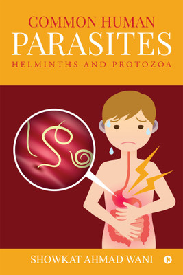 Common Human Parasites  - Helminths and Protozoa(English, Paperback, Showkat Ahmad Wani)