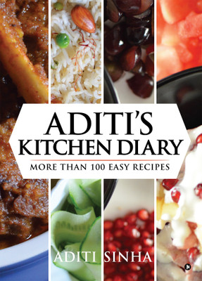 Aditi's Kitchen Diary  - More Than 100 Easy Recipes(English, Paperback, Sinha Aditi)