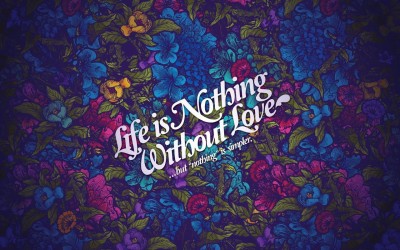 

life nothing without love wide digital art poster on fine art paper 13x19 Fine Art Print(19 inch X 13 inch, Rolled)