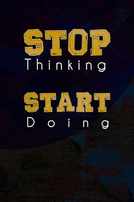 

Stop Thinking and Start doing Wall Poster ON LARGE PRINT 36X24 INCHES Photographic Paper(36 inch X 24 inch, Rolled)