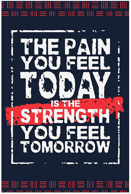 

The pain you feel today is the strength HD Wallpaper on Art Paper Fine Art Print(19 inch X 13 inch, Rolled)