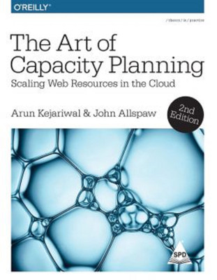 Art Of Capacity Planning, 2nd Edition : Scaling Web Resources In The Cloud(English, Paperback, John Allspaw)