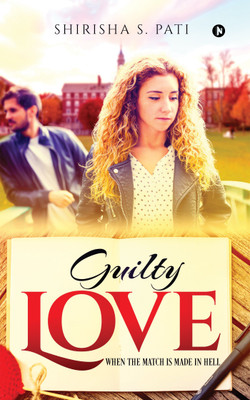 Guilty Love  - When the Match Is Made in Hell(English, Paperback, Shirisha S. Pati)