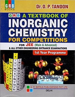 A Textbook of Inorganic Chemistry For Competitions for JEE (Main Advanced) & All Other Engineering Entrance Examinations (Ist Year Programme)(English, Paperback, Dr. O.P. Tandon)