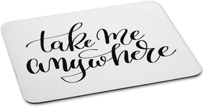 

100yellow Mouse pad | take me anywhere Quote Printed Mouse Pad Designer High Quality Anti Skid Mouse Pad For Desktop and Laptop Computer- White Mousepad(Multicolor)