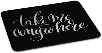 

100yellow Mouse pad | take me anywhere Quote Printed Mouse Pad Designer High Quality Anti Skid Mouse Pad For Desktop and Laptop Computer-Black Mousepad(Multicolor)