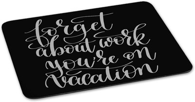

100yellow Mouse pad | forget about work you're on vacation Quote Printed Mouse Pad Designer High Quality Anti Skid Mouse Pad For Desktop and Laptop Computer-Black Mousepad(Multicolor)