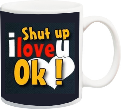 

Stylotrendz Shut Up i love you ok best gift for husband wife or BF GF Ceramic Mug(325 ml), White