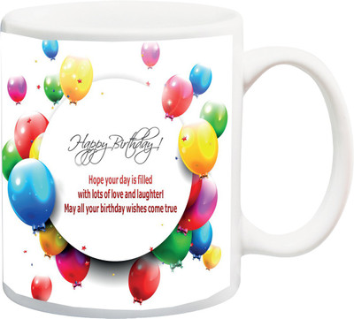

ME&YOU Gift for Father Mother Husband Wife Brother Sister Uncle Ant Friends On Birthday; Hope Your Day Is Filled With Lots Of Love And Laughter (IZ17PKMU-192) Printed Ceramic Mug(325 ml), White