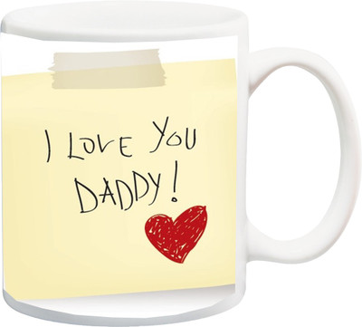 

Stylotrendz I Love You Daddy Best gift for Father Ceramic Mug(325 ml), White