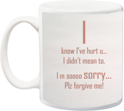 

Stylotrendz I Know I hurt u am so sorry please forgive me special quotes coffee Ceramic Mug(325 ml), White