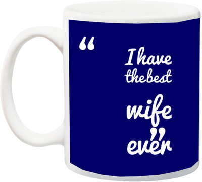 

Stylotrendz I have the best wife ever printed coffee Ceramic Mug(325 ml), White