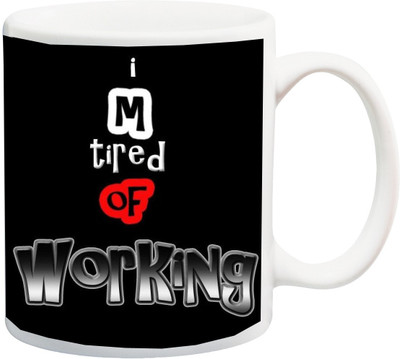 

Stylotrendz I am tired of Working Coffee Ceramic Mug(325 ml), White