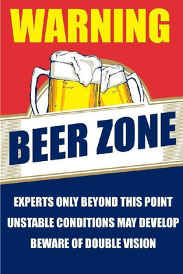 

Warning Beer Zone Print Poster on 13x19 Inches Paper Print(19 inch X 13 inch, Rolled)