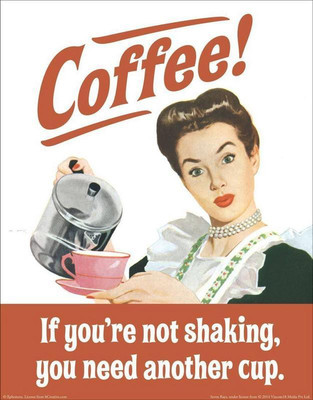 

Coffee If You Are Not Shaking You Need Another Cup Poster Print Poster on 13x19 Inches Paper Print(19 inch X 13 inch, Rolled)