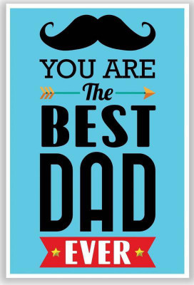 

Wall Poster You Are The Best Dad Ever Typography Father's Day... Print Poster on LARGE PRINT 36X24 INCHES Photographic Paper(36 inch X 24 inch, Rolled)