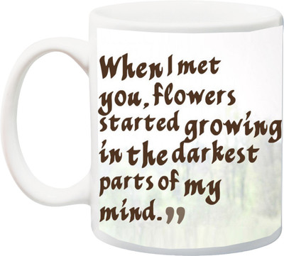 

Stylotrendz When i met you flowers started growing in my mind Ceramic Mug(325 ml), White
