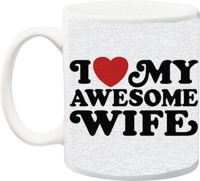 Stylotrendz I Love my Awesome Wife Ceramic Mug(325 ml), White
