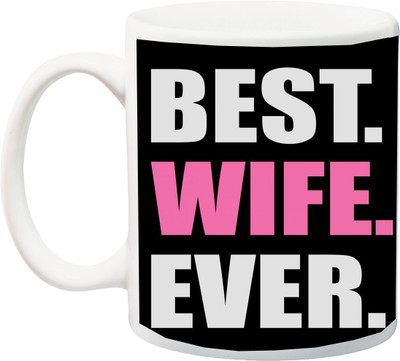 

Stylotrendz Best Wife Ever Coffee Ceramic Mug(325 ml), White