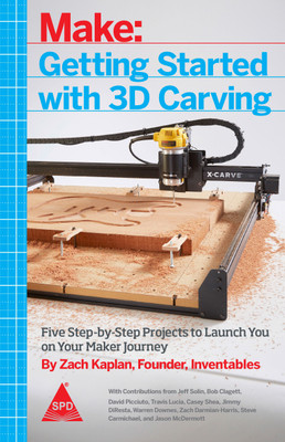 Make: Getting Started with 3D Carving - Five Step-by-Step Projects to Launch You on Your Maker Journey(English, Paperback, Zach Kaplan)