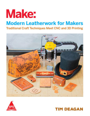 Make: Modern Leatherwork for Makers - Traditional Craft Techniques Meet CNC and 3D Printing(English, Paperback, Tim Deagan)