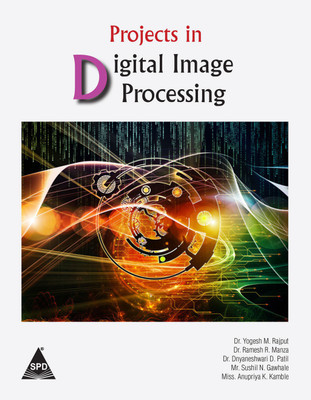Projects in Digital Image Processing(English, Paperback, Dr. Yogesh M. Rajput, Dr. Ramesh R. Manza, Dr. Dnyaneshwari D. Patil, Sushil N. Gawhale, Anupriya K. Kamble)