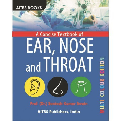 A Concise Textbook of EAR, NOSE and THROAT(English, Paperback, Dr. Santosh Kumar Swain)