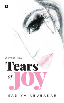 Tears of Joy  - A Prose-Play(English, Paperback, Sadiya Abubakar)