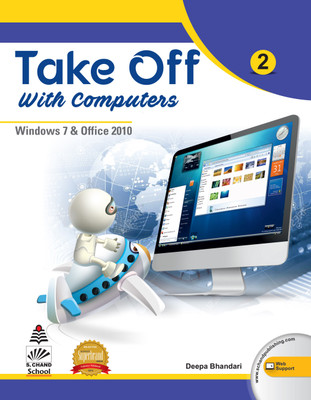 Take Off with Computers 2  - Windows 7 & Office 2010 First Edition(English, Paperback, Deepa Bhandari)