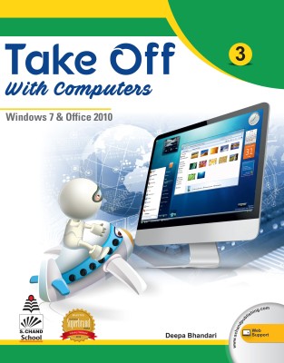 Take Off with Computers 3  - Windows 7 & Office 2010(English, Paperback, Deepa Bhandari)