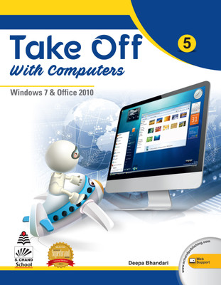 Take Off with Computers 5  - Windows 7 & Office 2010(English, Paperback, Deepa Bhandari)