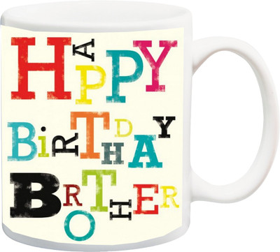 

Stylotrendz Happy Birthday Brother gift for Bro Ceramic Mug(325 ml), White