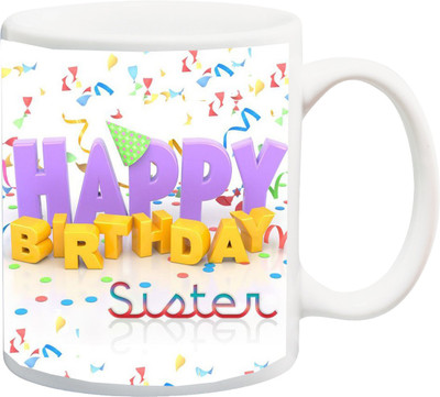

Stylotrendz Happy Birthday Sister Perfect Design Printed Coffee Ceramic Mug(325 ml), White