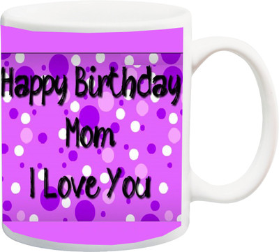 

Stylotrendz Happy Birthday Mom I Love You Purple Print Ceramic Mug(325 ml), White