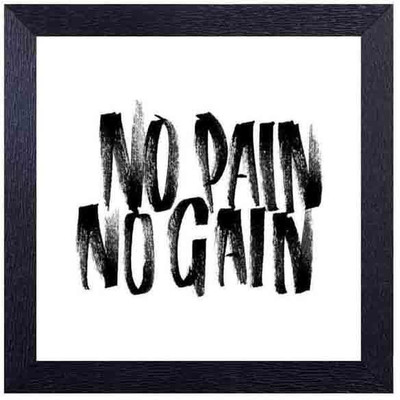 

no pain no gain Photographic Paper(14 inch X 14 inch, Framed)