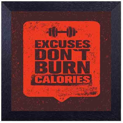 

excuses doesn't burn calories Photographic Paper(14 inch X 14 inch, Framed)