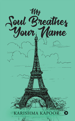 My Soul Breathes Your Name(English, Paperback, Karishma Kapoor)