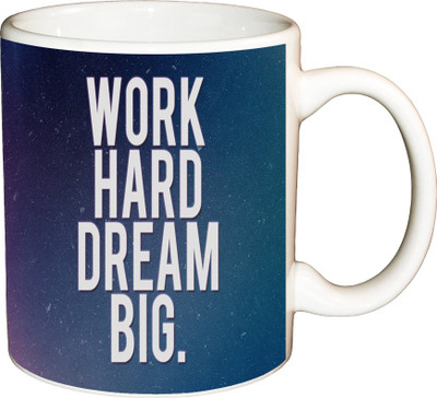 

ShopBuzz Work Hard Dream Big Printed Coffee Ceramic Mug(350 ml), Multicolor