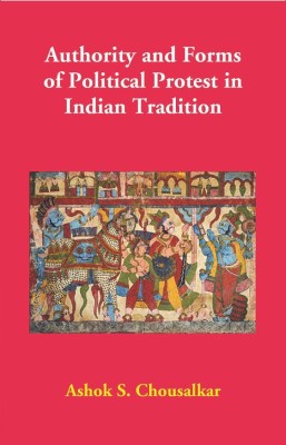 Authority and Forms of Political Protest in Indian Tradition(English, Hardcover, S Ashok Chousalkar)