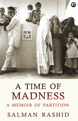 A Time of Madness  - Memoir of Partition(English, Paperback, Rashid Salman)