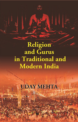Religion and Gurus in Traditional and Modern India(English, Hardcover, Uday Mehta)