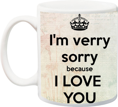 

Stylotrendz I am very sorry because i love you coffee Ceramic Mug(325 ml), White