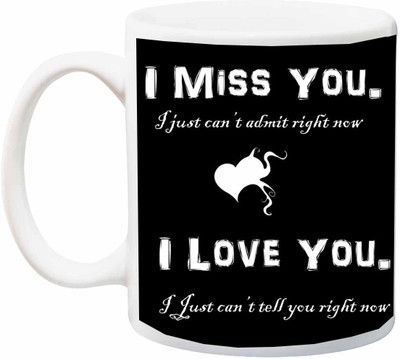 

Stylotrendz I Miss You I just cant admit I Love You special quotes printed Ceramic Mug(325 ml), White