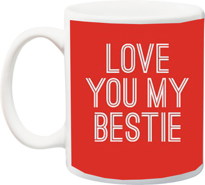 

Stylotrendz Love you my bestie gift for best friend Ceramic Mug(325 ml), White