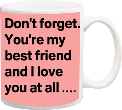 

Stylotrendz Dont Forget You are my Best Friend Ceramic Mug(325 ml), White